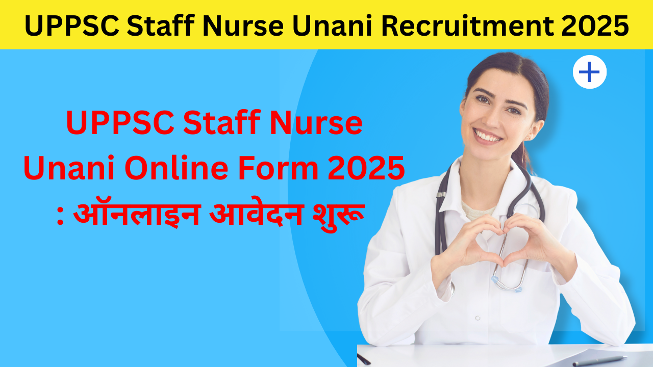 UPPSC Staff Nurse Unani Online Form 2025